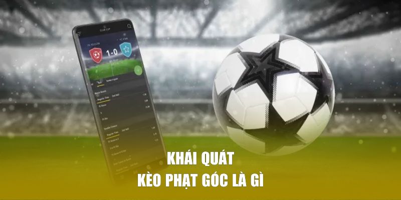Khái quát kèo phạt góc là gì